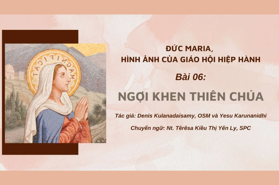 Đức Maria, Hình ảnh của Giáo hội hiệp hành: Bài 06 - Ngợi khen Thiên Chúa