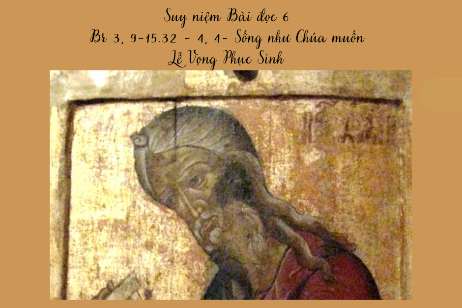 Suy niệm Bài đọc 6 - Lễ Vọng Phục Sinh - Br 3, 9-15.32 - 4, 4 - Sống như Chúa muốn