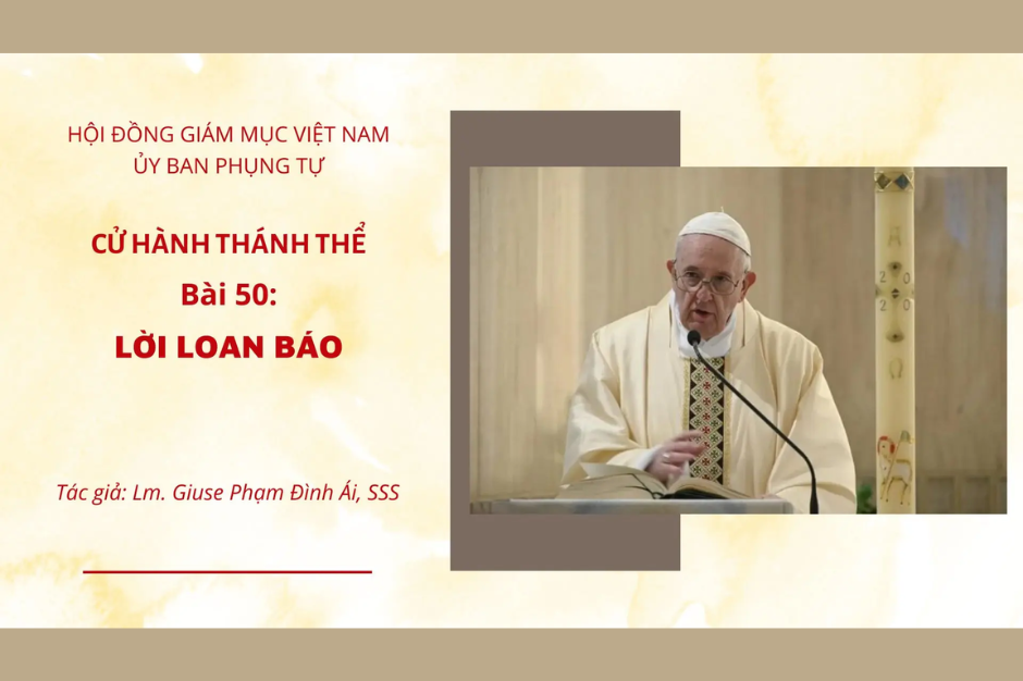 Cử hành Thánh Thể: Bài 50 - Lời loan báo