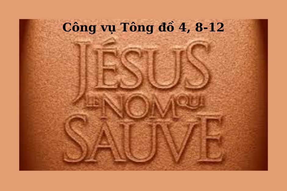 Suy niệm BĐ1 - CN IV Phục Sinh năm B (Cv 4, 8-12) - Danh Thánh Giêsu
