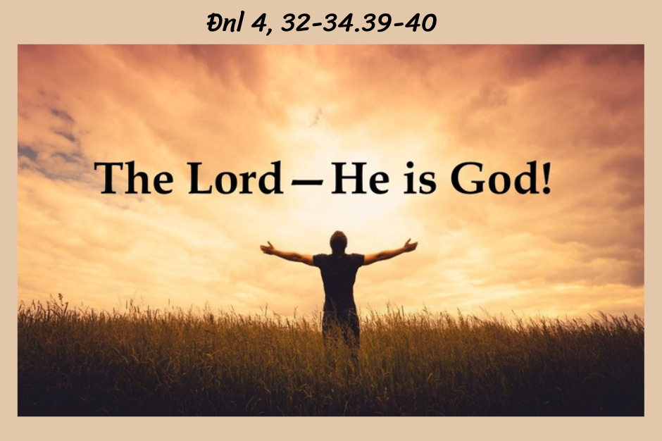Suy niệm BĐ1 - Lễ Chúa Ba Ngôi năm B (Đnl 4, 32-34.39-40) - Chính Chúa là Thiên Chúa