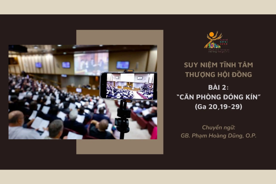 Suy niệm tĩnh tâm Thượng Hội đồng bài 2 - “Căn phòng đóng kín” (Ga 20,19-29)