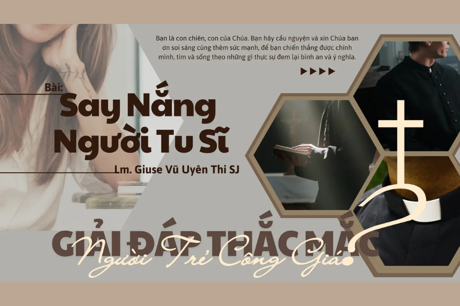 Giải đáp thắc mắc cho người trẻ: Bài 147 - Say nắng người tu sĩ