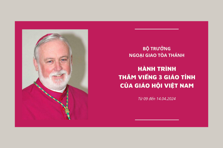 Bộ trưởng ngoại giao Tòa Thánh: Hành trình thăm viếng 3 Giáo tỉnh của Giáo hội Việt Nam
