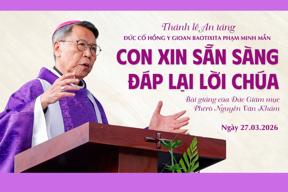 Toàn văn bài giảng của Đức Giám mục Phêrô Nguyễn Văn Khảm trong thánh lễ An táng Đức Hồng y Gioan Baotixita Phạm Minh Mẫn, ngày 27.03.2026