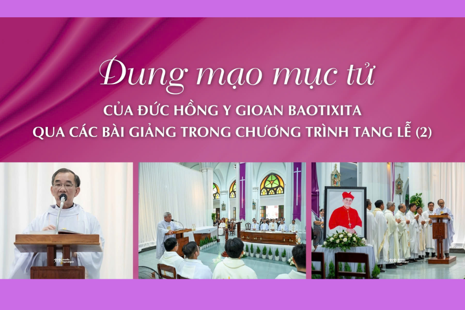 Dung mạo mục tử của Đức Hồng y Gioan Baotixita qua các bài giảng trong chương trình tang lễ (2)