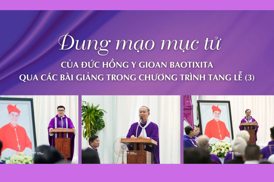 Dung mạo mục tử của Đức Hồng y Gioan Baotixita qua các bài giảng trong chương trình tang lễ (3)