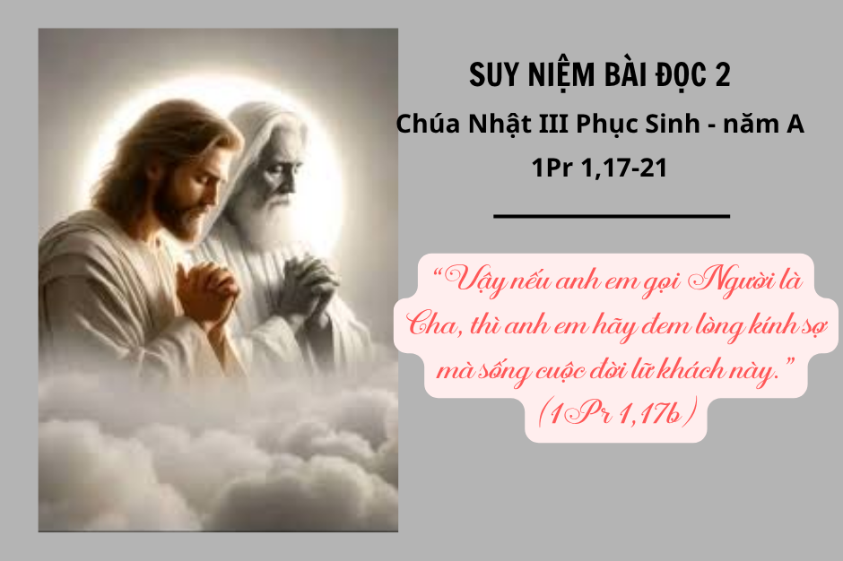 Suy niệm Bài đọc 2 - Chúa Nhật III Phục Sinh năm A - 1Pr 1,17-21 - Sống như con thảo