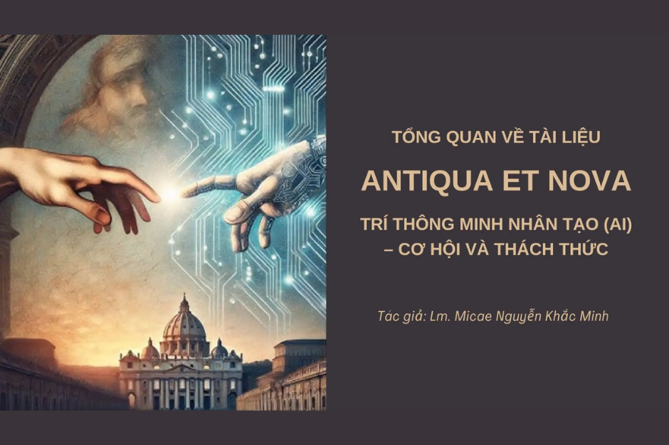 Tổng quan về tài liệu “Antiqua et nova”: Trí thông minh nhân tạo AI – Cơ hội và thách thức
