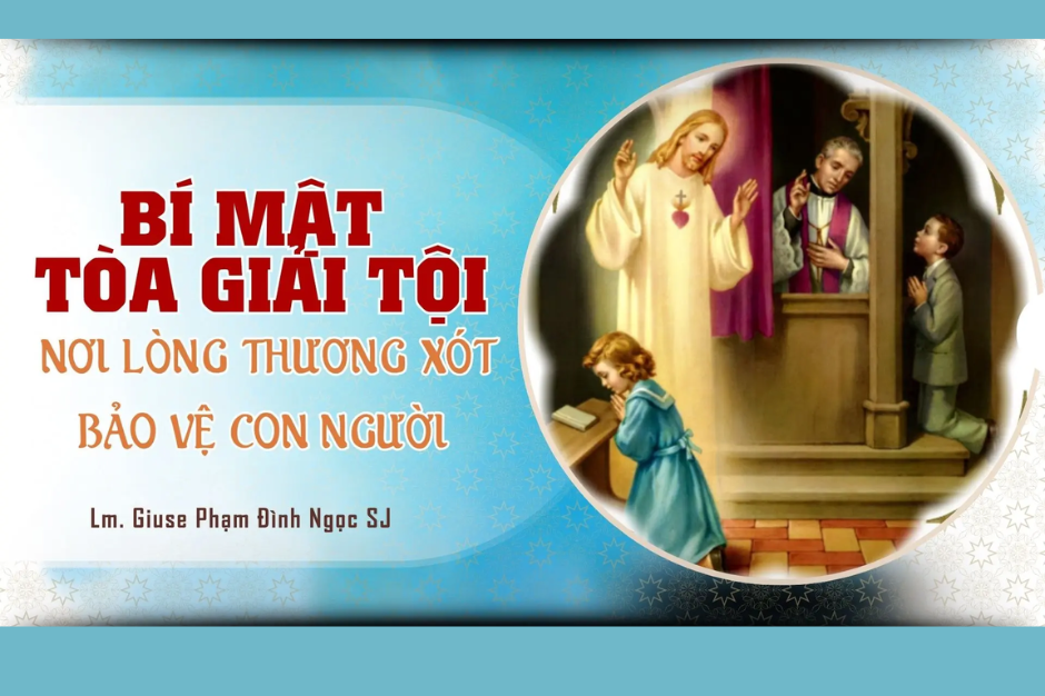 Bí mật Tòa Giải tội: nơi lòng thương xót bảo vệ con người
