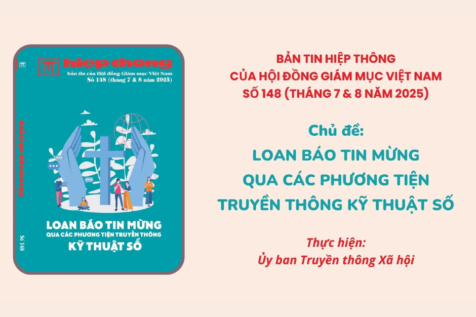 Giới thiệu Bản tin Hiệp Thông của HĐGMVN số 148 (tháng 7 & 8 năm 2025): Loan báo Tin mừng qua các phương tiện truyền thông kỹ thuật số