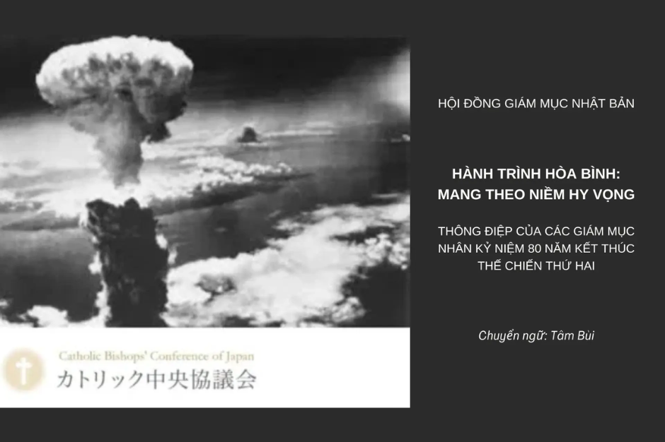 Hành trình hòa bình: Mang theo niềm hy vọng - Thông điệp của các giám mục Nhật Bản nhân kỷ niệm 80 năm kết thúc thế chiến thứ hai
