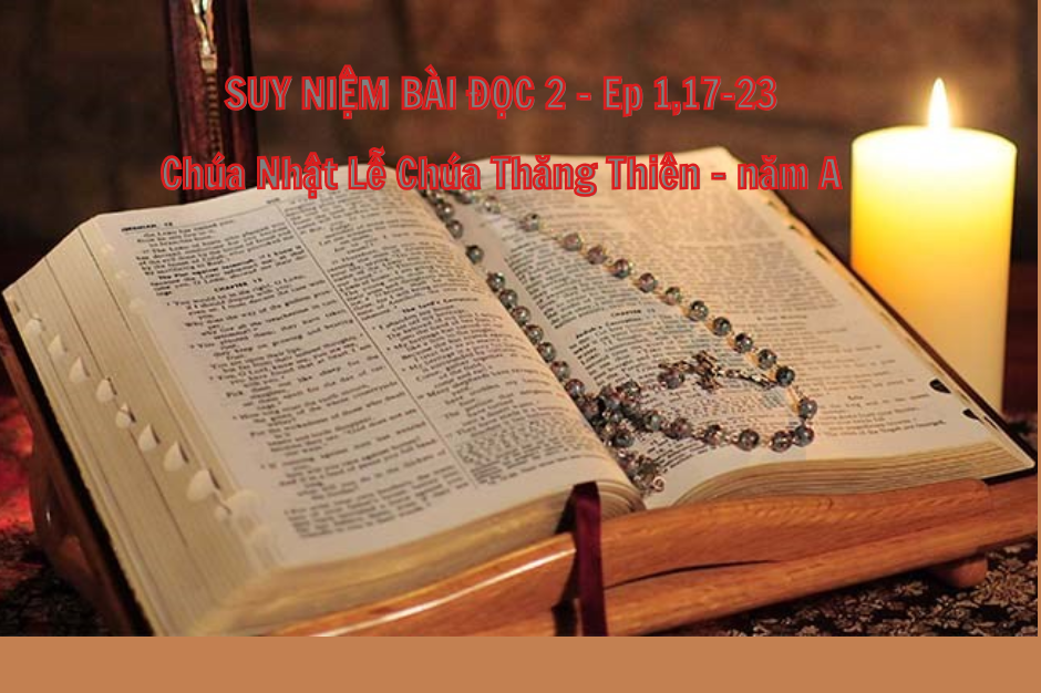 Suy niệm Bài đọc 2 - Lễ Chúa Thăng Thiên năm A - Ep 1,17-23 - Gia nghiệp kỳ diệu