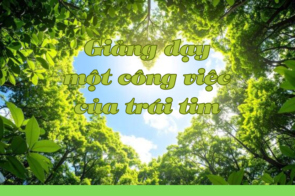 Giảng dạy là một công việc của trái tim