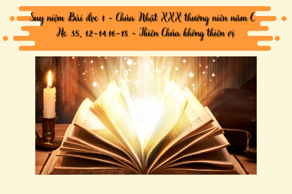 Suy niệm Bài đọc 1 - Chúa Nhật XXX thường niên năm C - Hc 35, 12-14.16-18 - Thiên Chúa không thiên vị