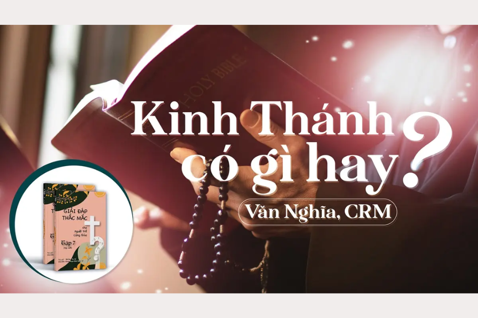 Giải đáp thắc mắc cho người trẻ: Bài 137 - Kinh Thánh có gì hay?