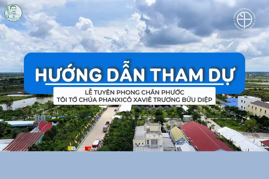 Video hướng dẫn tham dự Thánh lễ Tuyên phong Chân phước cho Tôi tớ Chúa Phanxicô Xaviê Trương Bửu Diệp