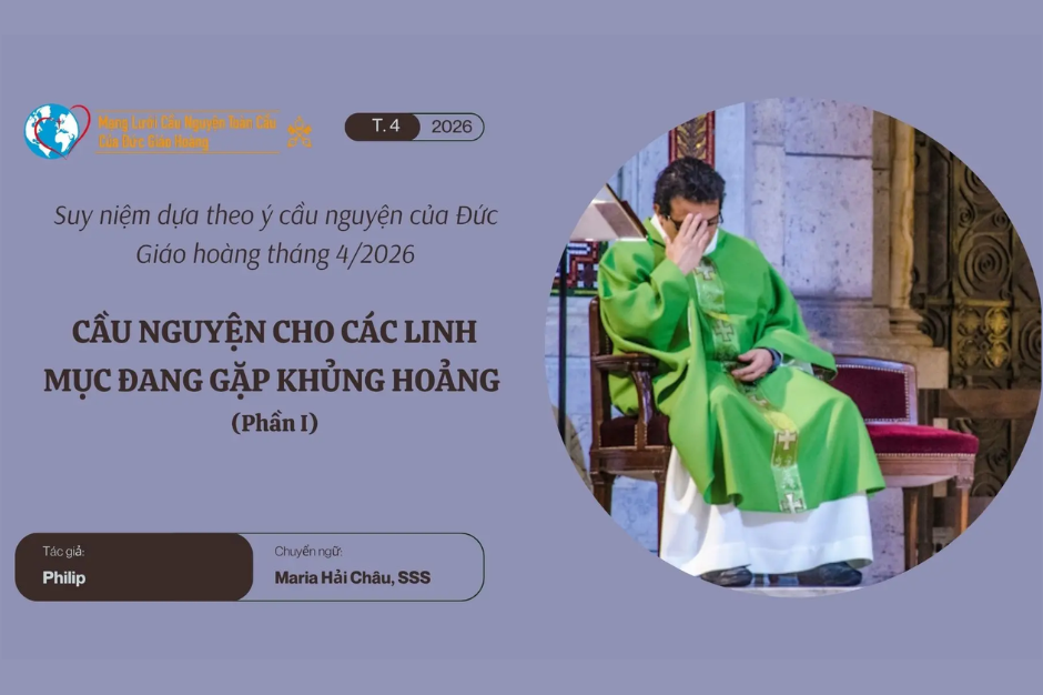 Cầu nguyện cho các linh mục đang gặp khủng hoảng - Suy niệm dựa theo ý cầu nguyện của Đức Giáo hoàng tháng 4/2026 phần I