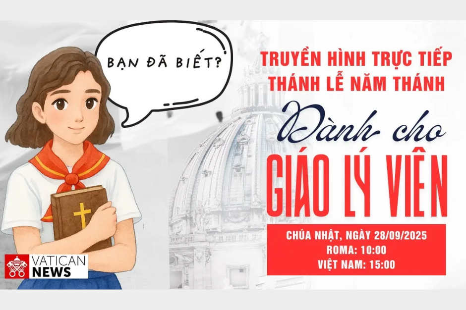 Truyền hình trực tiếp Thánh lễ Năm thánh của Giáo lý viên (Chúa Nhật 28/9)