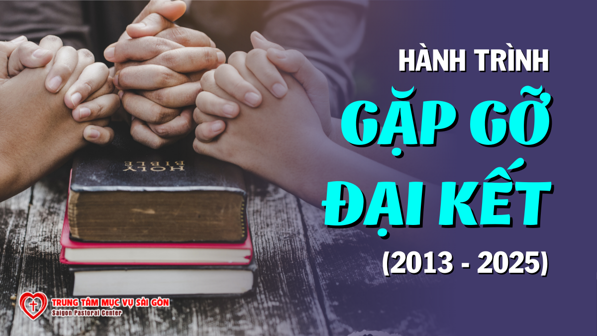 Nhìn lại Hành trình Đại Kết 2013-2025