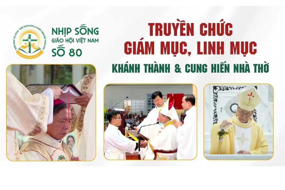 Truyền chức Giám mục, Linh mục - Khánh thành và Cung hiến Nhà thờ: Nhịp sống Giáo hội Việt Nam số 80 (23/5/2026 - 29/6/2026)