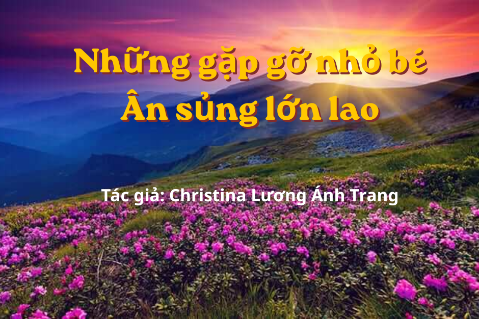 Những gặp gỡ nhỏ bé - ân sủng lớn lao