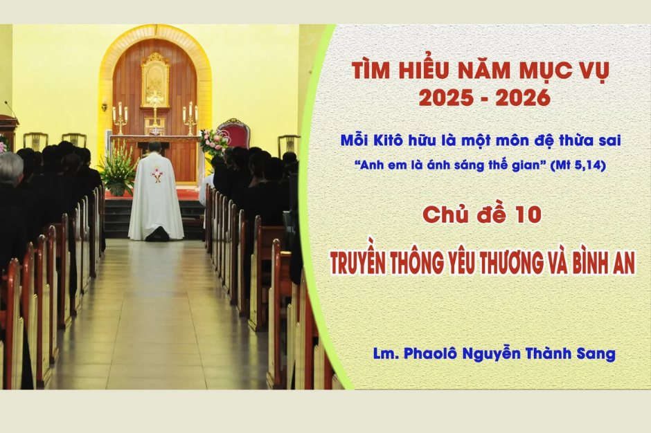 Tìm hiểu năm mục vụ 2025-2026 - Chủ đề 10: Truyền thông yêu thương và bình an