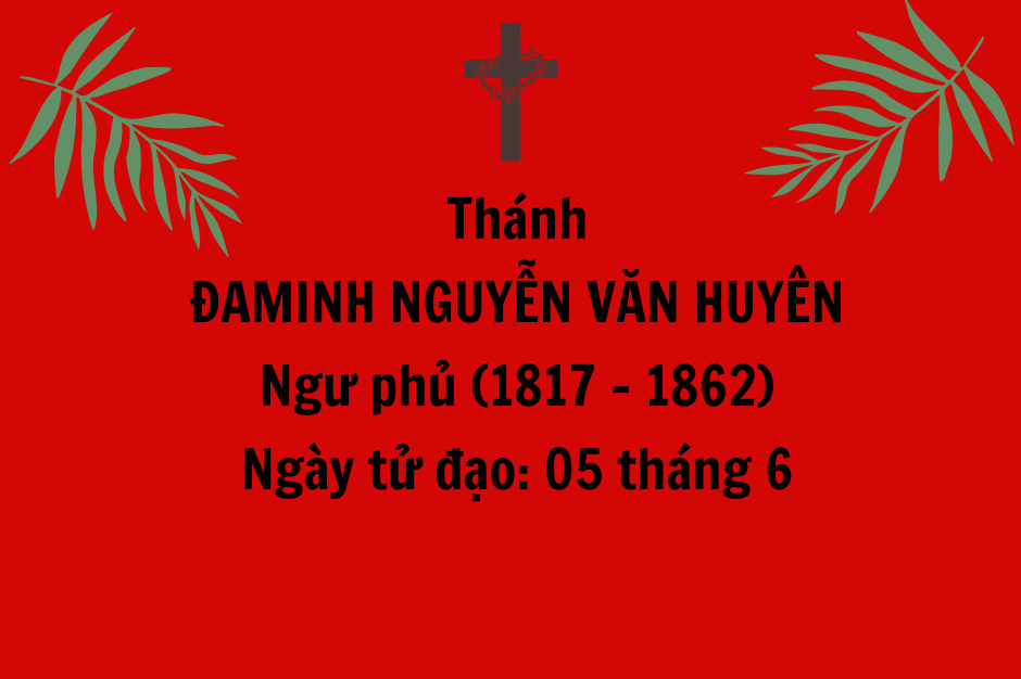 Thánh Đaminh Nguyễn Văn Huyên, tử đạo ngày 05 tháng 06 năm 1862