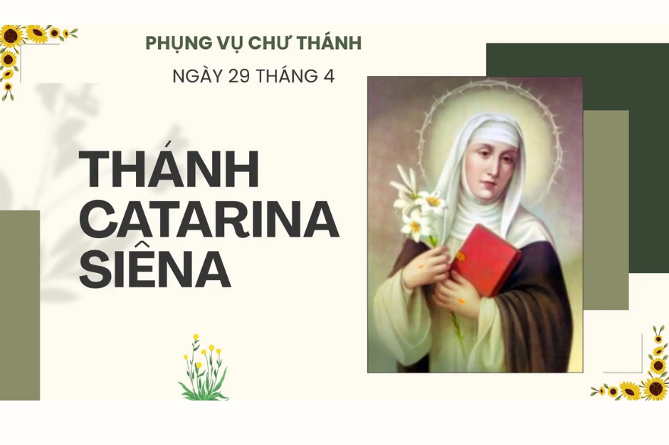 Ngày 29 tháng 4: Thánh Catarina Siêna, Trinh nữ, Tiến sĩ Hội thánh, Bổn mạng châu Âu Và nước Ý