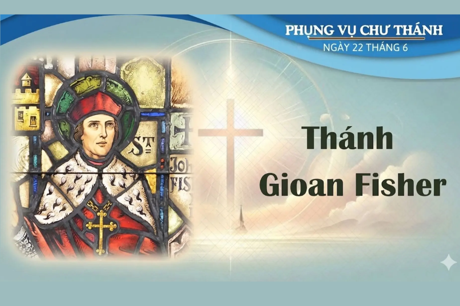 Ngày 22 tháng 6: Thánh Gioan Fisher, Giám mục, Tử đạo