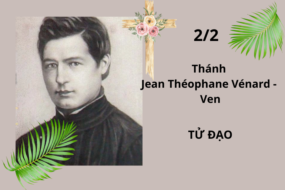 Thánh Jean Théophane Vénard - Ven, tử đạo ngày 02 tháng 02 năm 1861