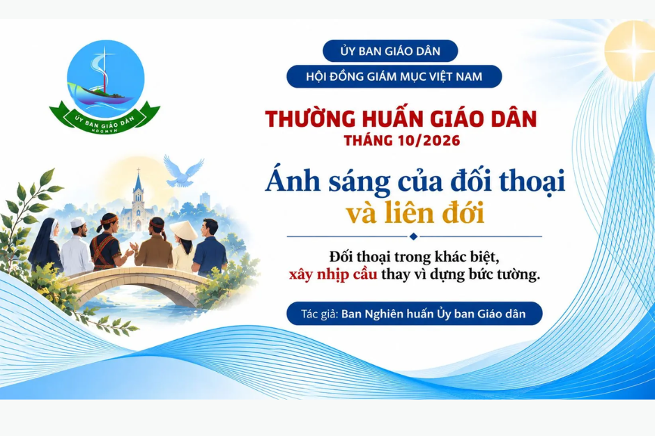Ủy ban Giáo dân - Thường huấn tháng 10/2026: Ánh sáng của đối thoại và liên đới - Đối thoại trong khác biệt, xây nhịp cầu thay vì dựng bức tường